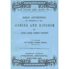 Bible Adventism or Sermon of the Coming and Kingdom of Our Lord Jesus Christ