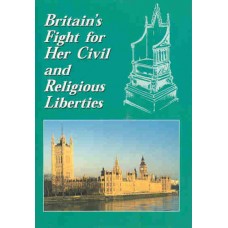 Britains's Fight for Her Civil and Religious Liberties